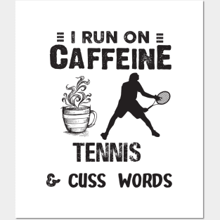 I Run On Caffeine Tennis And Cuss Words Posters and Art